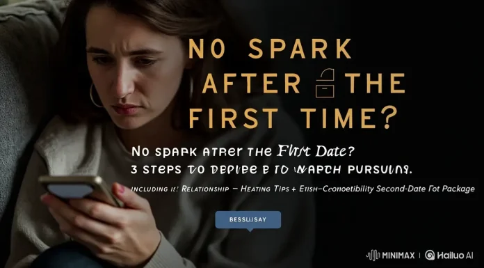 No Spark After the First Date? 3 Steps to Decide if It’s Worth Pursuing, Plus ‘Relationship – warming’ Tips